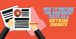 How to Prepare For Assessment Tests as a Software Engineer How to Prepare For Assessment Tests as a Software Engineer